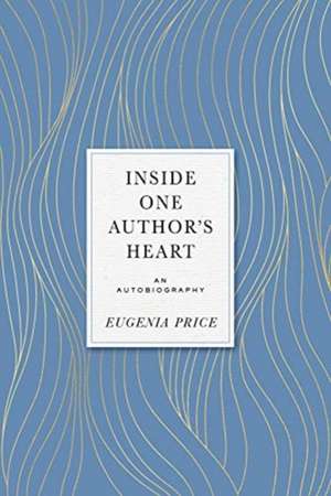 Inside One Author's Heart de Eugenia Price