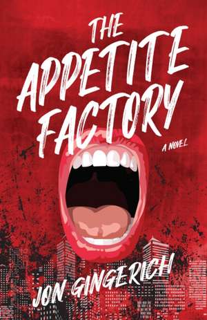 The Appetite Factory de Jon Gingerich