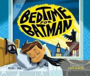 Bedtime for Batman de Michael Dahl