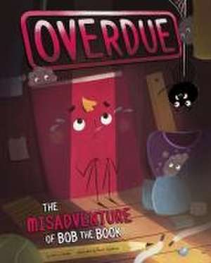 Overdue: The Misadventure of Bob the Book de Gloria Koster