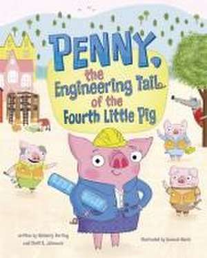 Penny, the Engineering Tail of the Fourth Little Pig de Kimberly Derting