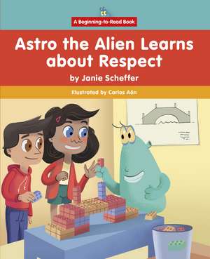 Astro the Alien Learns about Respect de Janie Scheffer