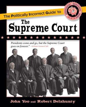 The Politically Incorrect Guide to the Supreme Court de John Yoo