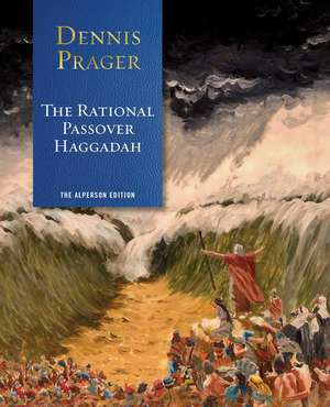 The Rational Passover Haggadah de Dennis Prager