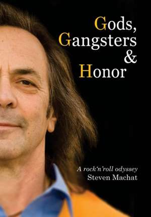 Gods, Gangsters and Honor de Steven Machat