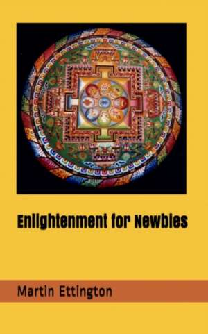 Enlightenment For Newbies de Martin K Ettington