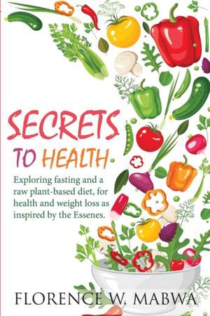 SECRETS To HEALTH de Florence Mabwa