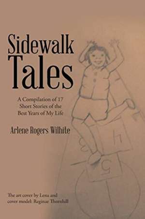 Sidewalk Tales de Arlene Rogers Wilhite