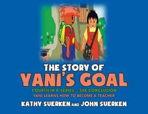 The Story of Yani's Goal de Kathy Suerken