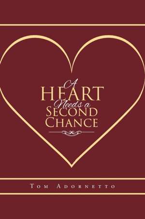 A Heart Needs a Second Chance de Tom Adornetto