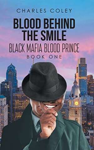 Blood Behind the Smile de Charles Coley