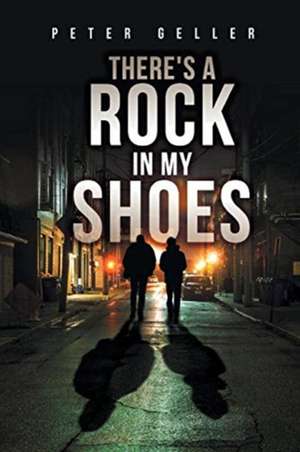 There's a Rock in My Shoes de Peter Geller