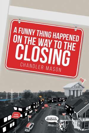 A Funny Thing Happened on the Way to the Closing de Chandler Mason