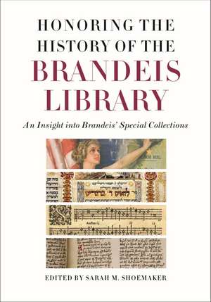 Honoring the History of the Brandeis Library: An Insight into Brandeis' Special Collections de Sarah M. Shoemaker