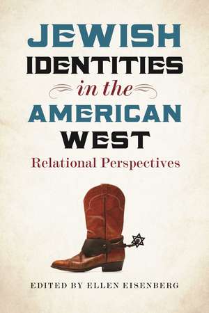 Jewish Identities in the American West – Relational Perspectives de Ellen Eisenberg