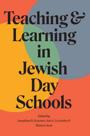 Teaching and Learning in Jewish Day Schools de Jonathan B. Krasner