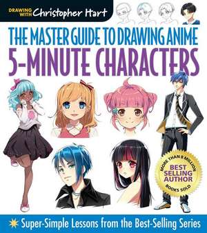 Master Guide to Drawing Anime: 5–Minute Characters de C Hart