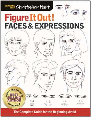 Figure It Out! Faces & Expressions de Christopher Hart