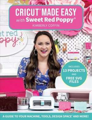 Cricut Made Easy with Sweet Red Poppy de K Coffin