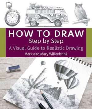 How to Draw Step by Step de Mark And Mary Willenbrink