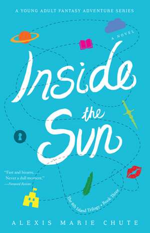 Inside the Sun: The 8th Island Trilogy, Book 3, A Novel de Alexis Marie Chute