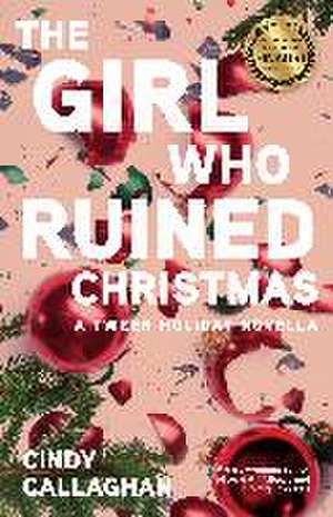 The Girl Who Ruined Christmas de Cindy Callaghan