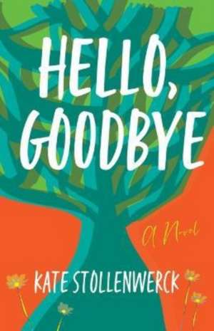 Hello, Goodbye de Kate Stollenwerck