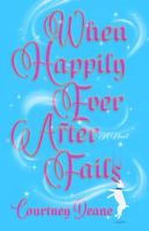 When Happily Ever After Fails: A Novel de Courtney Deane