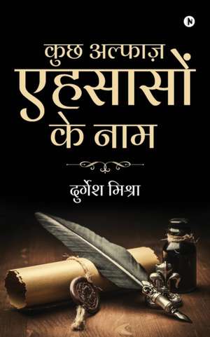 Kuch Alfaaz Ehsason Ke Naam de Durgesh Mishra