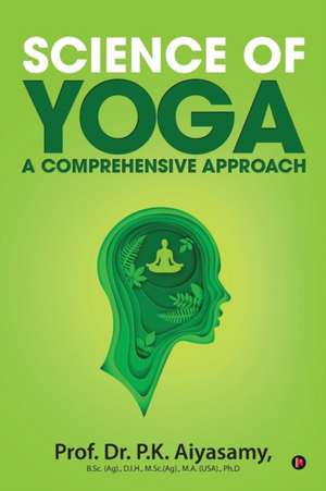 Science of Yoga - A Comprehensive Approach de P. K. Aiyasamy