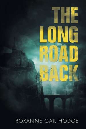 The Long Road Back de Roxanne Gail Hodge