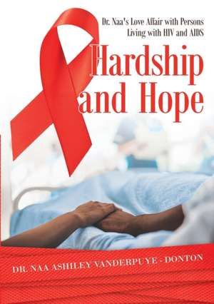 Hardship and Hope de Naa Ashiley Vanderpuye - Donton