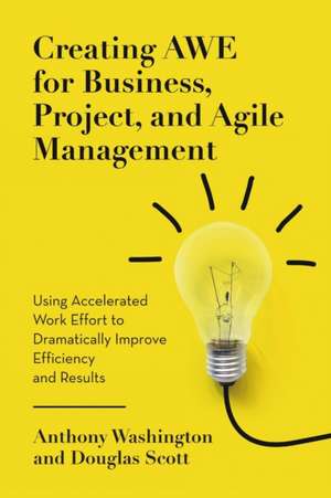 Creating AWE for Business, Project, and Agile Management de Anthony Washington