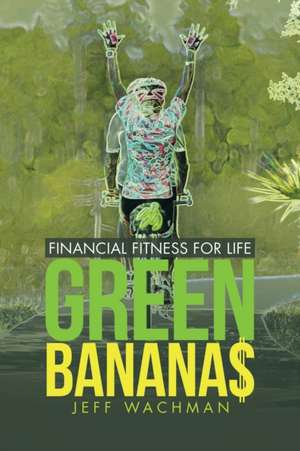 Green Banana$ de Jeff Wachman