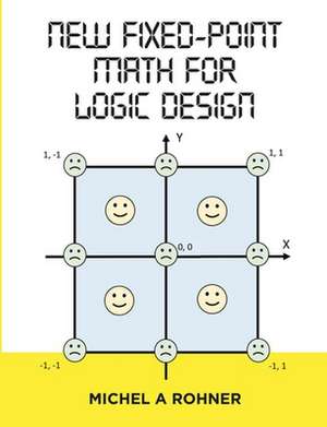 New Fixed-Point Math for Logic Design de Michel A Rohner