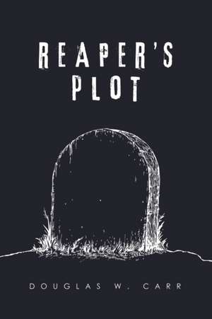 Reaper's Plot de Douglas W. Carr