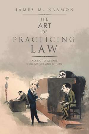 The Art of Practicing Law de James M. Kramon