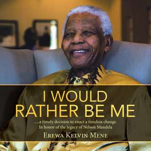 I Would Rather Be Me de Erewa Kelvin Mene