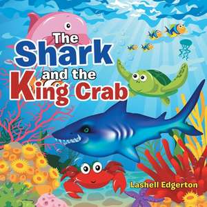 The Shark and the King Crab de Lashell Edgerton