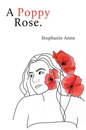 A Poppy Rose. de Stephanie Anne