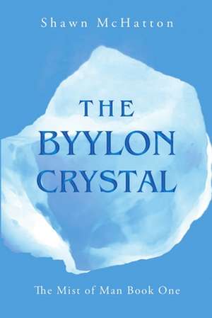 The Byylon Crystal de Shawn McHatton