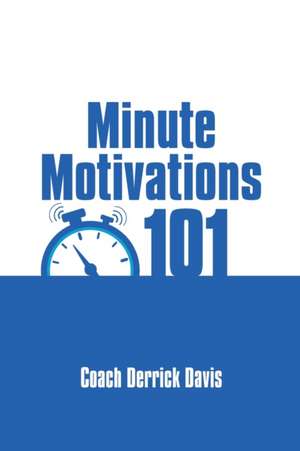 Minute Motivations 101 de Coach Derrick Davis