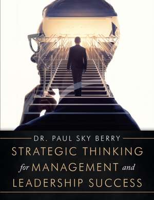 Strategic Thinking for Management and Leadership Success de Paul Sky Berry