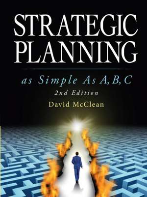 Strategic Planning As Simple As A,b,c de David Mcclean