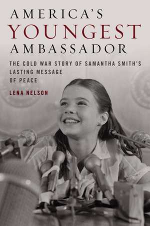 America's Youngest Ambassador de Lena Nelson