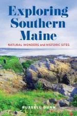 Exploring Southern Maine de Russell Dunn