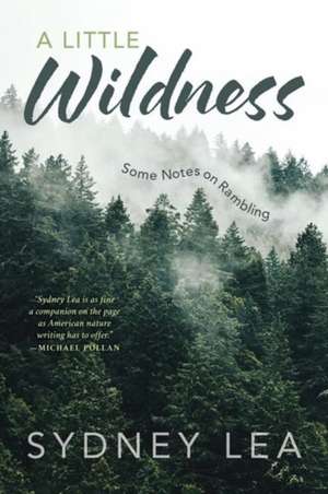 Little Wildness de Sydney Lea