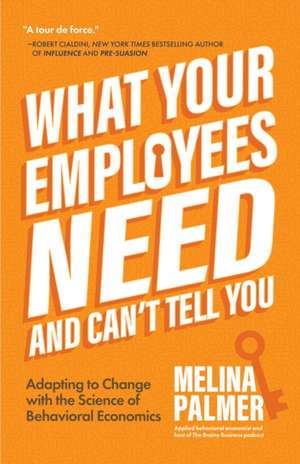 What Your Employees Need and Can't Tell You de Melina Palmer