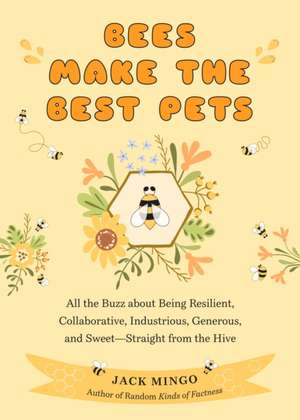 Bees Make the Best Pets de Jack Mingo