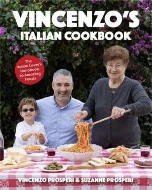 Vincenzo's Italian Cookbook de Suzanne Prosperi